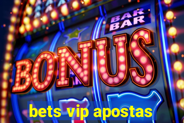 bets vip apostas